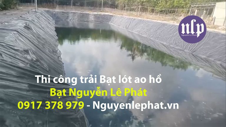 Báo Giá Bạt Lót Ao Hồ Nước Chống Thấm Nuôi Cá Giá Rẻ Tại Đồng Xoài